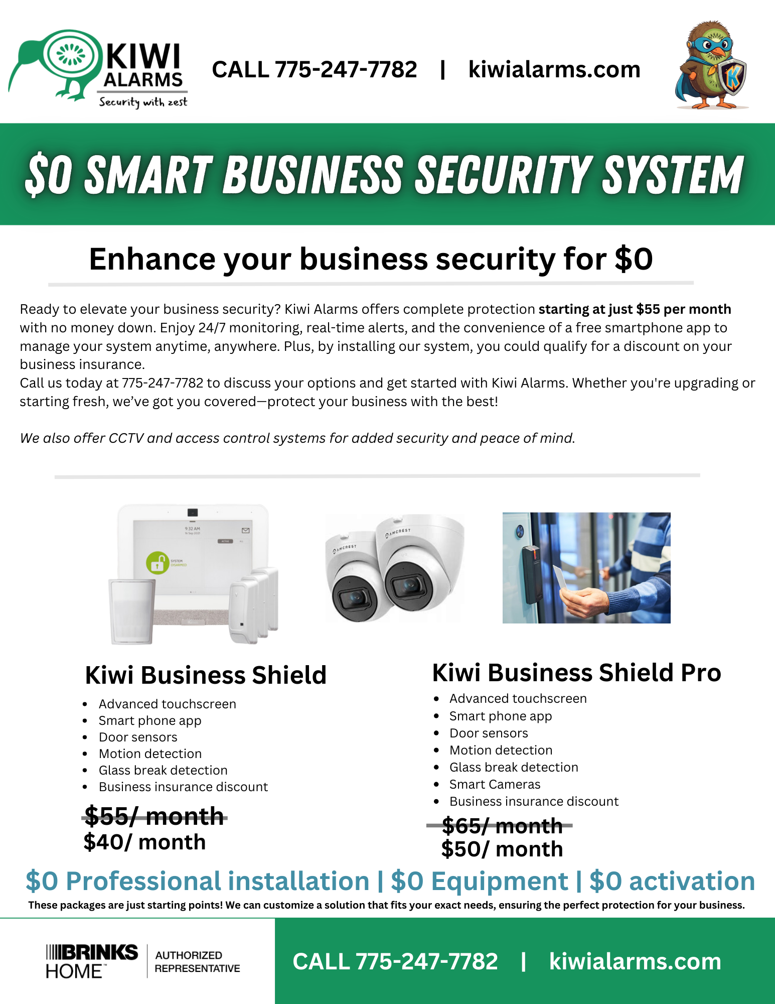 Ready to elevate your business security? Kiwi Alarms offers complete protection starting at just $55 per month with no money down. Enjoy 24/7 monitoring, real-time alerts, and the convenience of a free smartphone app to manage your system anytime, anywhere. Plus, by installing our system, you could qualify for a discount on your business insurance.
Call us today at 775-247-7782 to discuss your options and get started with Kiwi Alarms. Whether you're upgrading or starting fresh, we’ve got you covered—protect your business with the best!

We also offer CCTV and access control systems for added security and peace of mind.